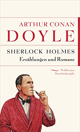 Sherlock Holmes: Erzählungen und Romane (Weltliteratur Dünndruckausgabe, Band 11)