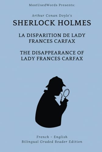Sherlock Holmes: La Disparition de Lady Frances Carfax - The Disappearance of Lady Frances Carfax: French - English Bilingual Graded Reader Edition von MostUsedWords.com