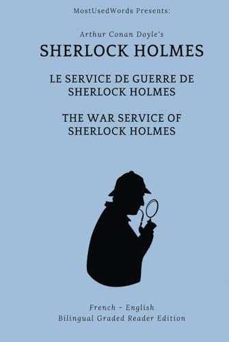 Sherlock Holmes: Le Service de Guerre de Sherlock Holmes - The War Service of Sherlock Holmes: French - English Bilingual Graded Reader Edition von MostUsedWords.com