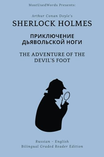 Sherlock Holmes: Приключение Дьявольской Ноги - The Adventure of the Devil's Foot: Russian - English Bilingual Graded Reader Edition von MostUsedWords.com