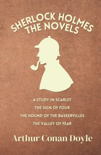 Sherlock Holmes: The Novels Sherlock Holmes: The Novels