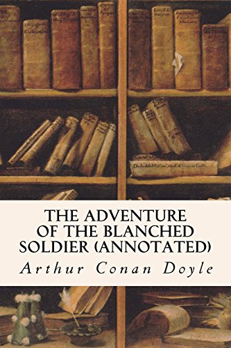 The Adventure of the Blanched Soldier (annotated) von CreateSpace Independent Publishing Platform