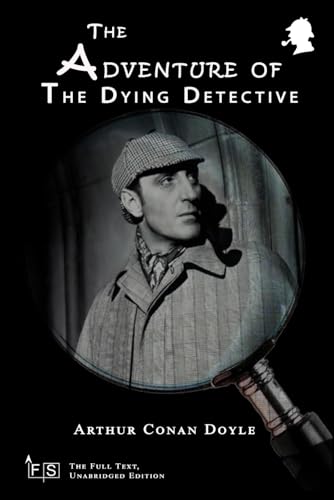 The Adventure of the Dying Detective: Classic Edition Republished by North Publishers The Adventure of the Dying Detective: Classic Edition Republished by North Publishers von Independently published
