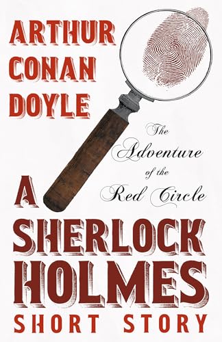 The Adventure of the Red Circle - A Sherlock Holmes Short Story The Adventure of the Red Circle - A Sherlock Holmes Short Story von Detective Fiction Classics