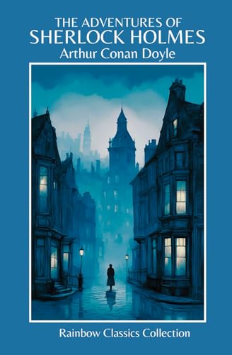 The Adventures Of Sherlock Holmes by Arthur Conan Doyle (Rainbow Classics Collection) von Independently published