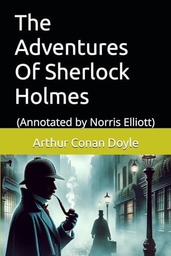 The Adventures Of Sherlock Holmes: (Annotated by Norris Elliott) von Independently published