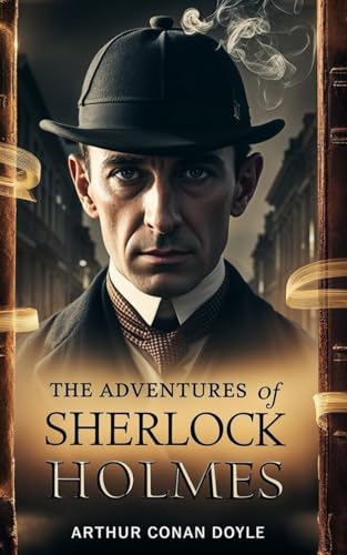 The Adventures Of Sherlock Holmes: The Timeless Classic That Redefined Detective Mystery Books! The Adventures Of Sherlock Holmes: The Timeless Classic That Redefined Detective Mystery Books! von Independently published
