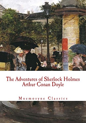 The Adventures of Sherlock Holmes (Mnemosyne Classics): Complete and Unabridged Classic Edition von CreateSpace Independent Publishing Platform