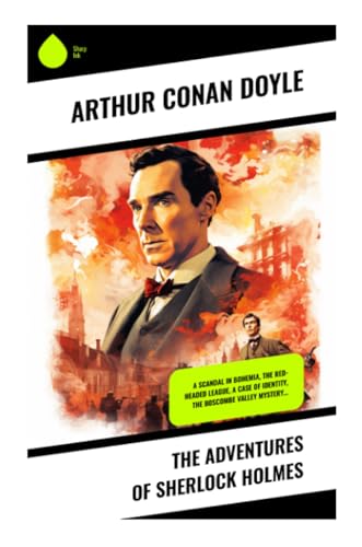 The Adventures of Sherlock Holmes: A Scandal in Bohemia, The Red-Headed League, A Case of Identity, The Boscombe Valley Mystery… von Sharp Ink