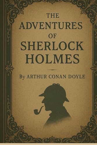 The Adventures of Sherlock Holmes: Illustrated Edition with Original Twelve Stories, New Artwork, and Editorial Appendices (The Complete Sherlock Holmes Stories, Band 1) von Independently published