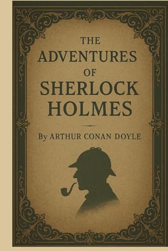 The Adventures of Sherlock Holmes: Illustrated Edition with Original Twelve Stories, New Artwork, and Editorial Appendices (The Complete Sherlock Holmes Stories, Band 1) von Independently published