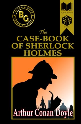 The Case-Book of Sherlock Holmes (Black & Gold Classics)