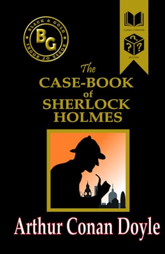 The Case-Book of Sherlock Holmes (Black & Gold Classics)