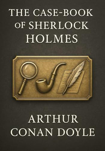 The Case-Book of Sherlock Holmes (Large Print Edition): Classic crime fiction packed with thrilling cases, secret conspiracies, and enigmatic puzzles that test the sharpest minds of their time von Independently published