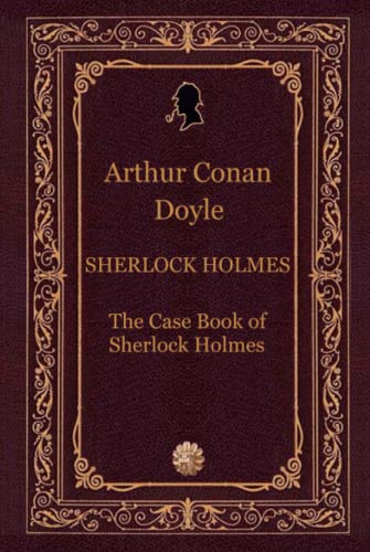 The Case Book of Sherlock Holmes The Case Book of Sherlock Holmes von Independently published