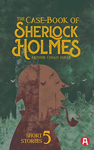 The Case-Book of Sherlock Holmes. Arthur Conan Doyle (englische Ausgabe): 12 Short Stories von Books on Demand