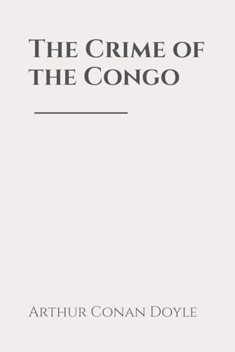 The Crime of the Congo The Crime of the Congo von Independently published