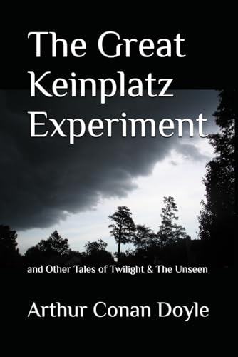 The Great Keinplatz Experiment and Other Tales of Twilight & The Unseen von Independently published