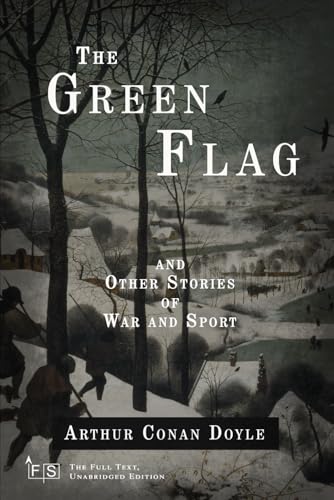 The Green Flag, and Other Stories of War and Sport: Classic Edition Republished by North Publishers The Green Flag, and Other Stories of War and Sport: Classic Edition Republished by North Publishers von Independently published