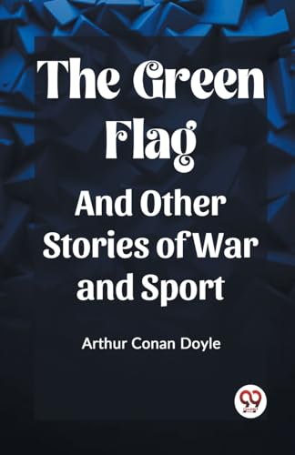 The Green Flag And Other Stories of War and Sport von Double 9 Books
