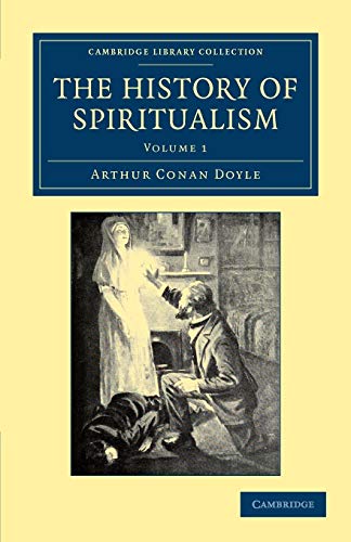 The History of Spiritualism (Cambridge Library Collection - Spiritualism and Esoteric Knowlege, Band 1)
