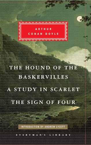The Hound of the Baskervilles, A Study in Scarlet, The Sign of Four: Arthur Conan Doyle (Everyman's Library CLASSICS)