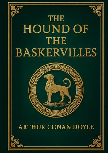 The Hound of the Baskervilles (Large Print Edition): A Gothic detective tale of eerie moors, an ancient curse, and a sinister presence haunting a noble bloodline in the shadow of a deadly legend. von Independently published
