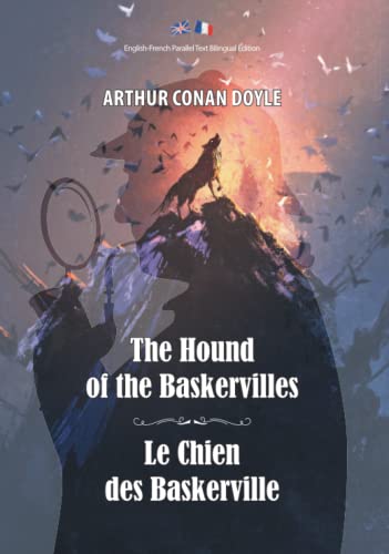 The Hound of the Baskervilles / Le Chien des Baskerville: Illustrated English-French Bilingual Edition / Anglais-Français Édition Bilingue Illustré The Hound of the Baskervilles / Le Chien des Baskerville: Illustrated English-French Bilingual Edition / Anglais-Français Édition Bilingue Illustré von Independently published