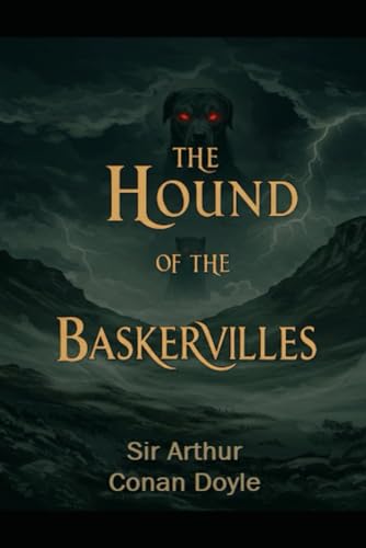 The Hound of the Baskervilles: This is a thrilling tale of mystery, suspense, and the triumph of reason over superstition. The legend tells of Sir ... whose wicked actions led to a curse. The Hound of the Baskervilles: This is a thrilling tale of mystery, suspense, and the triumph of reason over superstition. The legend tells of Sir ... whose wicked actions led to a curse. von Independently published