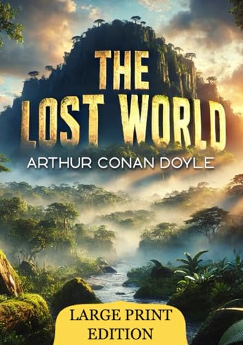 The Lost World (Large Print Edition): Exploring the Unknown in a Thrilling Journey Through Ancient Mysteries von Independently published
