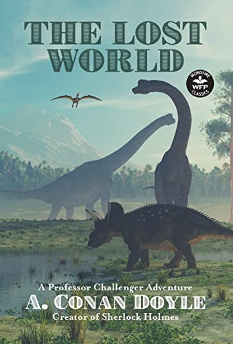 The Lost World: A Professor Challenger Adventure (Wordfire Classics) von WordFire Press LLC