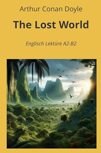 The Lost World: Englisch Lektüre A2 - B2 (Englisch Lernen mit klassischen Werken) von tolino media