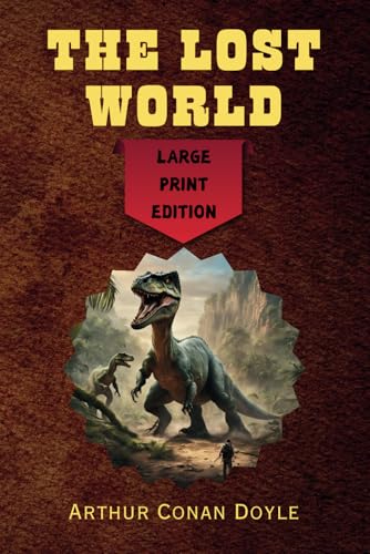 The Lost World: Large Print Edition - Remastered Original Classic The Lost World: Large Print Edition - Remastered Original Classic von Independently published