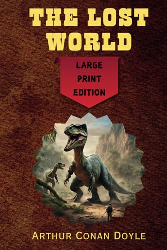 The Lost World: Large Print Edition - Remastered Original Classic The Lost World: Large Print Edition - Remastered Original Classic von Independently published
