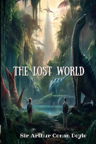 The Lost World: Original Novel The Lost World: Original Novel von Independently published