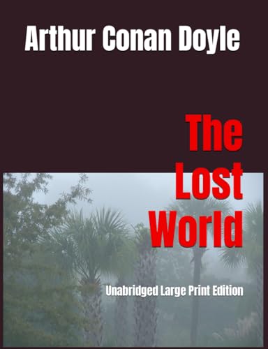 The Lost World: Unabridged Large Print Edition von Independently published