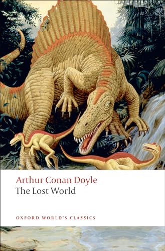 The Lost World. Die vergessene Welt, englische Ausgabe: Being an account of the recent amazing adventures of Professor George E. Challenger, Lord John ... the Daily Gazette (Oxford World’s Classics) von Oxford University Press