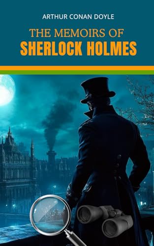 The Memoirs of Sherlock Holmes: A Journey Through Crime, Suspense, and Psychological Mystery The Memoirs of Sherlock Holmes: A Journey Through Crime, Suspense, and Psychological Mystery von Independently published