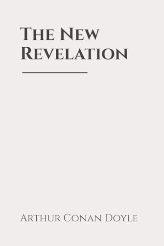 The New Revelation: Classic Edition Republished by North Publishers The New Revelation: Classic Edition Republished by North Publishers von Independently published