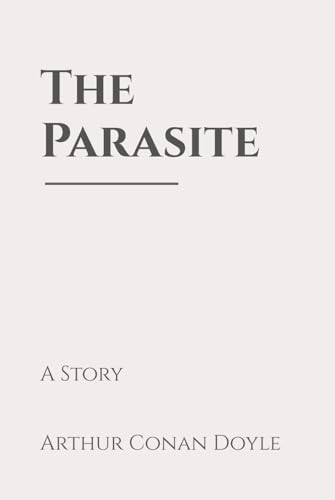 The Parasite: A Story: Classic Edition Republished by North Publishers The Parasite: A Story: Classic Edition Republished by North Publishers von Independently published