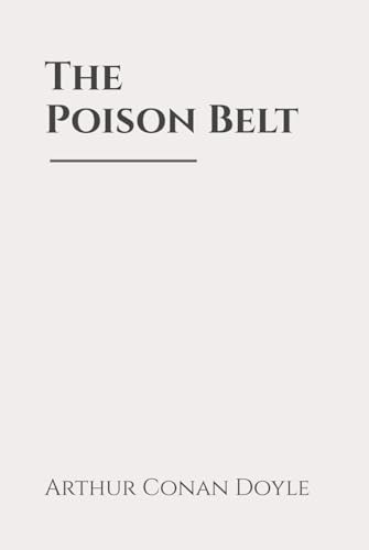 The Poison Belt: Classic Edition Republished by North Publishers The Poison Belt: Classic Edition Republished by North Publishers von Independently published