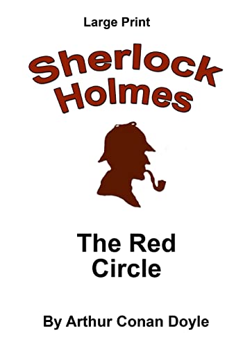 The Red Circle: Sherlock Holmes in Large Print The Red Circle: Sherlock Holmes in Large Print