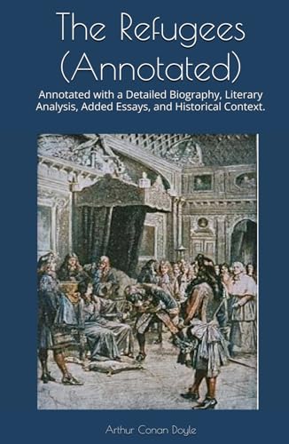 The Refugees (Annotated): Annotated with a Detailed Biography, Literary Analysis, Added Essays, and Historical Context. von Independently published
