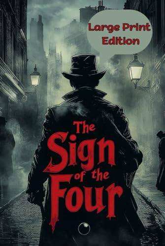The Sign of the Four (Large Print Edition): An Enigmatic Case of Lost Riches and Deadly Pursuits von Independently published