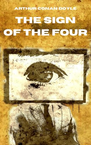 The Sign of the Four: A Classic Sherlock Holmes Mystery von Independently published