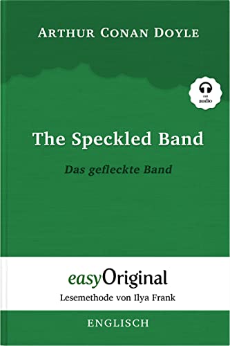 The Speckled Band / Das gefleckte Band (Buch + Audio-CD) - Lesemethode von Ilya Frank - Zweisprachige Ausgabe Englisch-Deutsch: Ungekürzter ... von Ilya Frank - Englisch: Englisch) von EasyOriginal Verlag