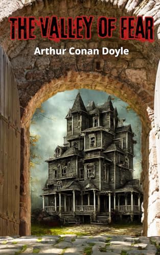 The Valley of Fear: An Organized Crime Journey through the Secrets of a Vengeance and Victorian Crime Unveiled The Valley of Fear: An Organized Crime Journey through the Secrets of a Vengeance and Victorian Crime Unveiled von Independently published