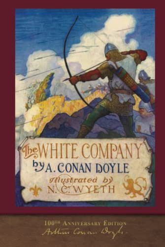 The White Company (100th Anniversary Edition): Illustrated by N. C. Wyeth von SeaWolf Press