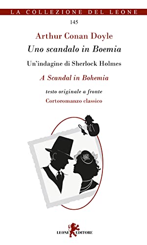 Uno scandalo in Boemia. Un'indagine di Sherlock Holmes. Testo originale a fronte (La collezione del leone) von Leone