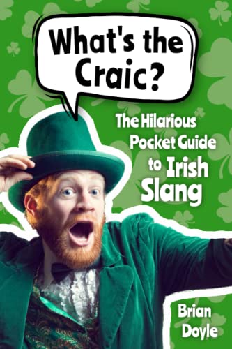 What's the Craic? Irish Slang 101: The Hilarious Guide to Irish Slang (Includes Must-Know Insults, Funny Sayings & Witty Expressions) (Hilarious Slang 101) von Langley Press